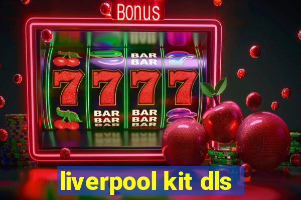 liverpool kit dls